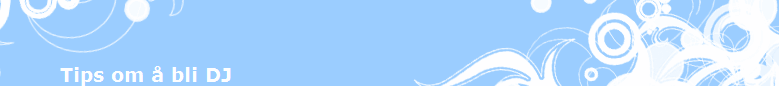 Tips om � bli DJ